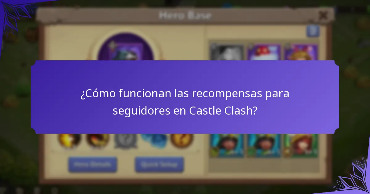 ¿Cómo funcionan las recompensas para seguidores en Castle Clash?