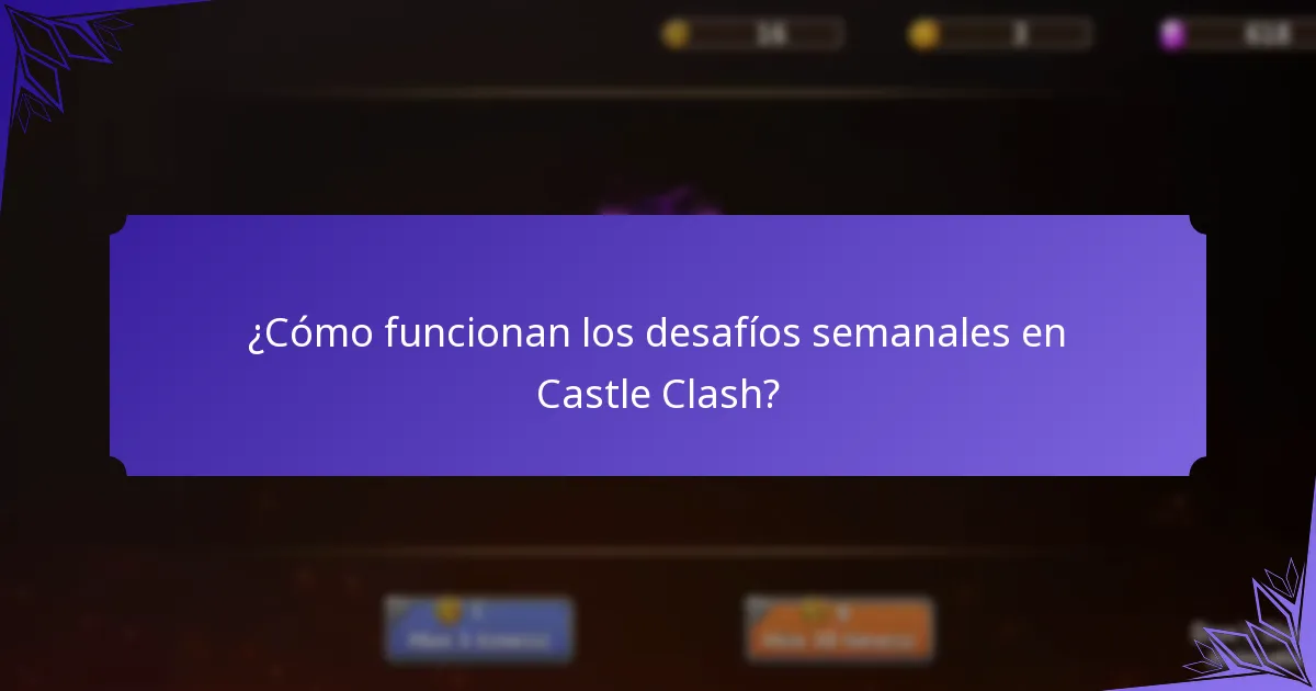 ¿Cómo funcionan los desafíos semanales en Castle Clash?