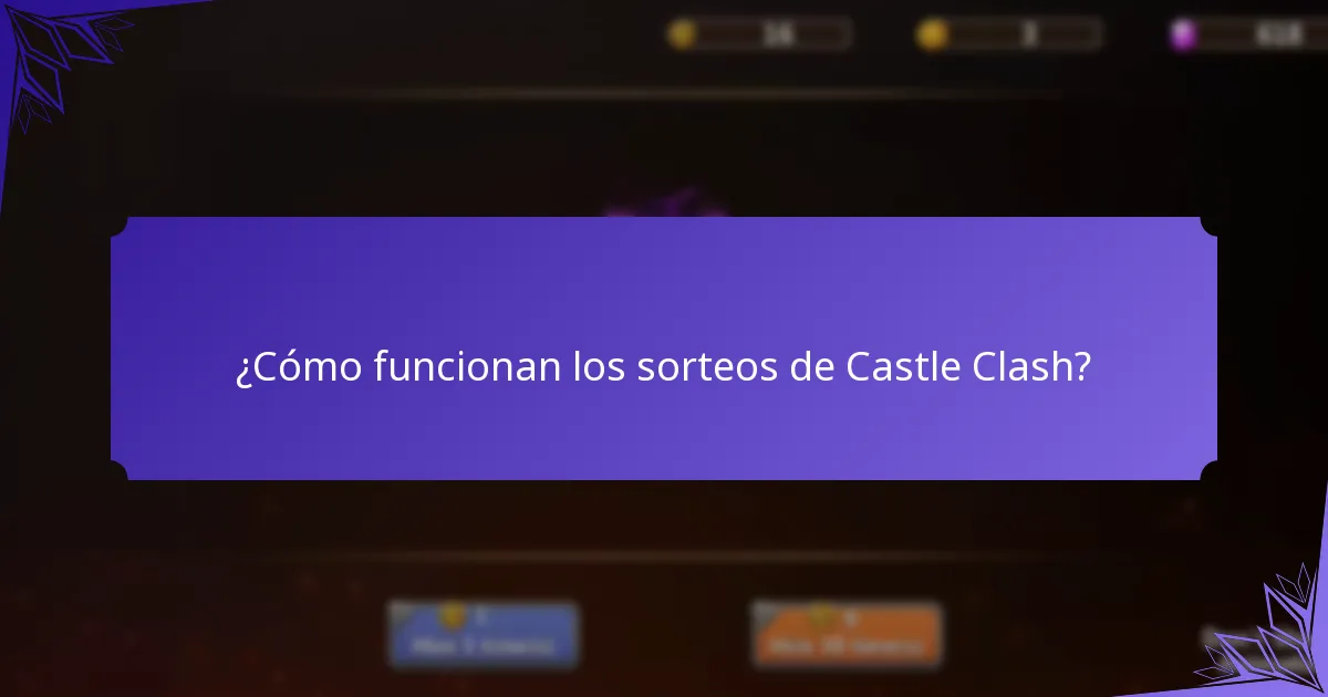 ¿Cómo funcionan los sorteos de Castle Clash?