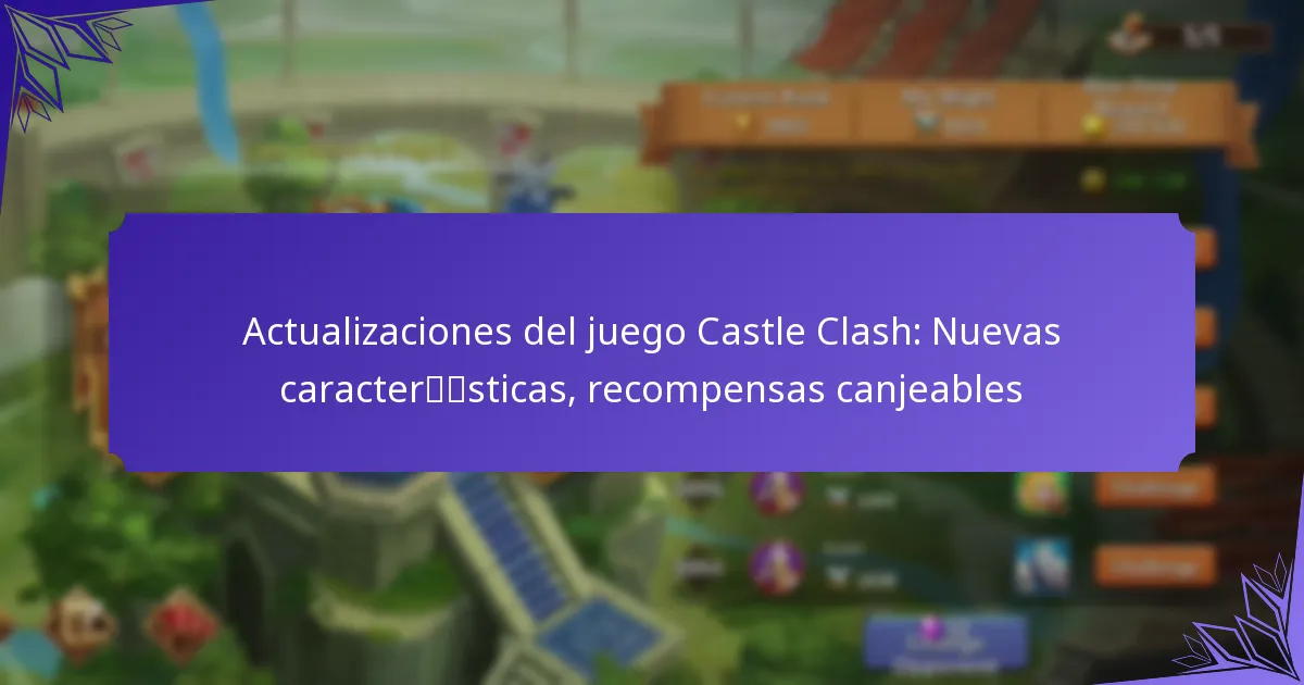 Actualizaciones del juego Castle Clash: Nuevas características, recompensas canjeables