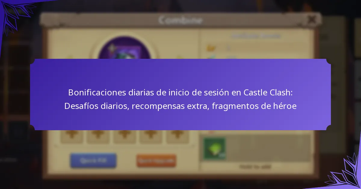 Bonificaciones diarias de inicio de sesión en Castle Clash: Desafíos diarios, recompensas extra, fragmentos de héroe