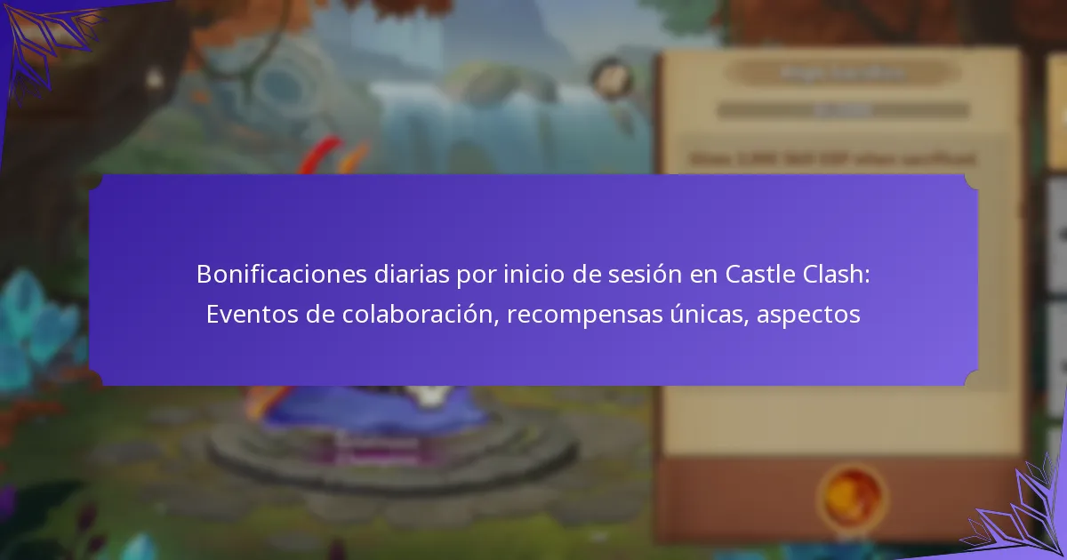 Bonificaciones diarias por inicio de sesión en Castle Clash: Eventos de colaboración, recompensas únicas, aspectos