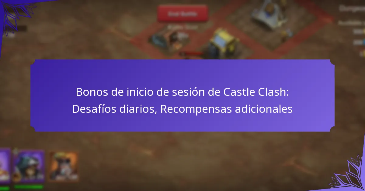 Bonos de inicio de sesión de Castle Clash: Desafíos diarios, Recompensas adicionales