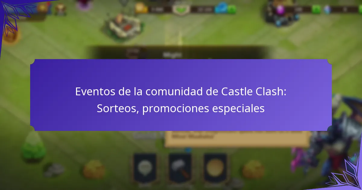 Eventos de la comunidad de Castle Clash: Sorteos, promociones especiales