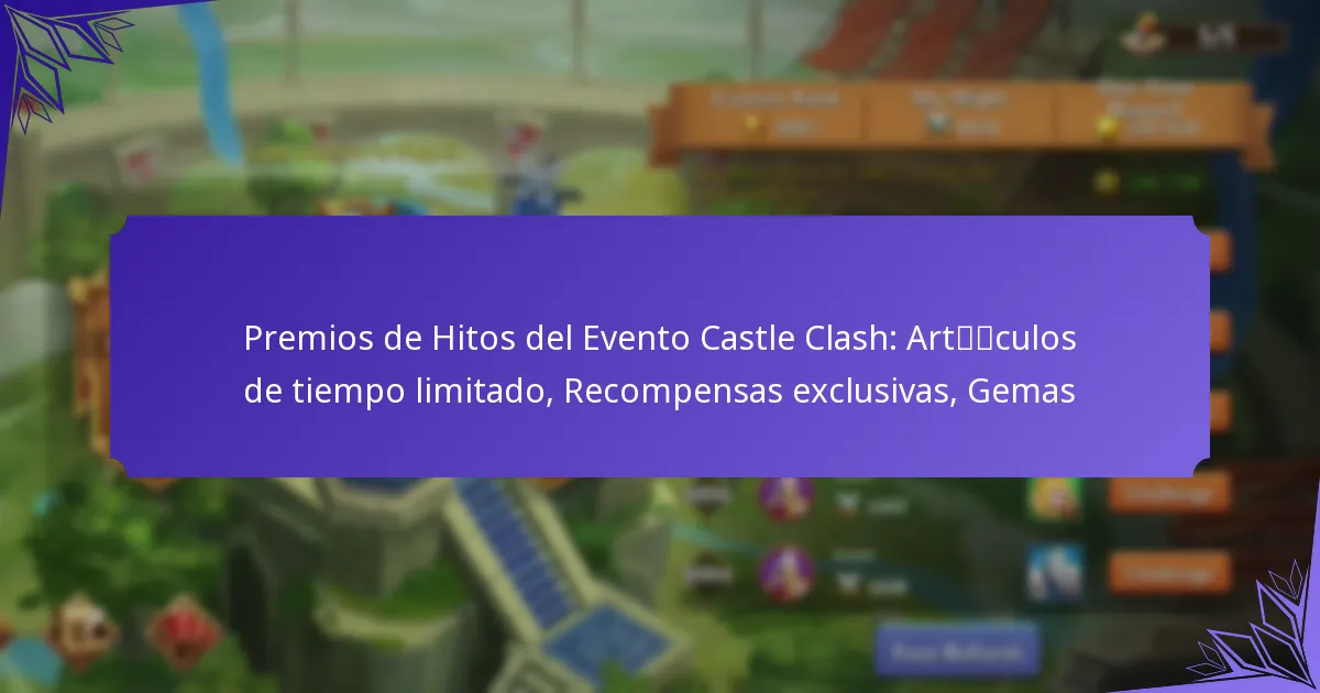 Premios de Hitos del Evento Castle Clash: Artículos de tiempo limitado, Recompensas exclusivas, Gemas