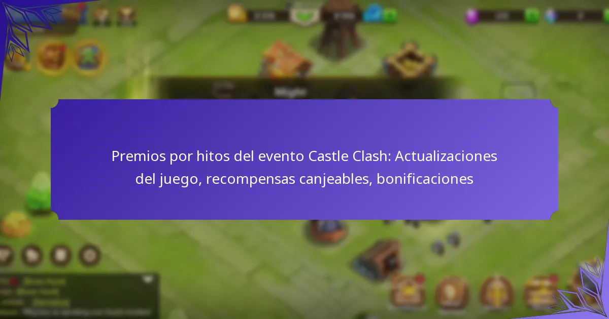 Premios por hitos del evento Castle Clash: Actualizaciones del juego, recompensas canjeables, bonificaciones