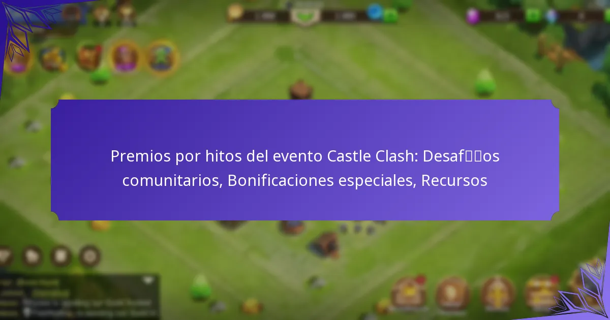 Premios por hitos del evento Castle Clash: Desafíos comunitarios, Bonificaciones especiales, Recursos