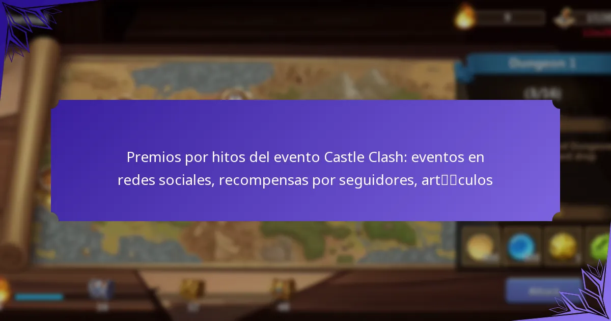 Premios por hitos del evento Castle Clash: eventos en redes sociales, recompensas por seguidores, artículos