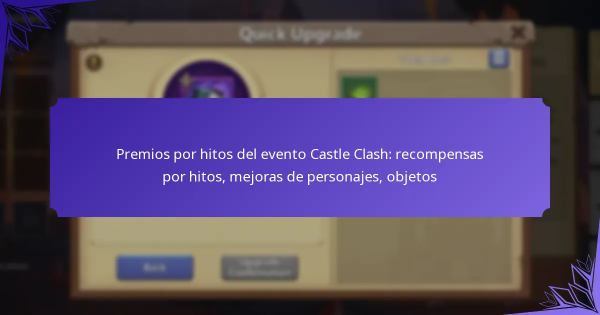 Premios por hitos del evento Castle Clash: recompensas por hitos, mejoras de personajes, objetos